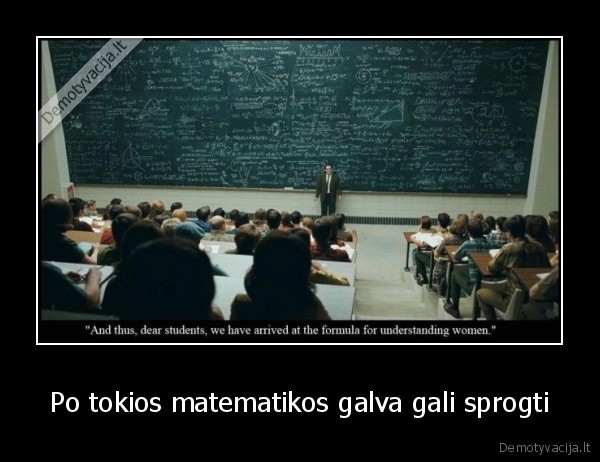 Po tokios matematikos galva gali sprogti