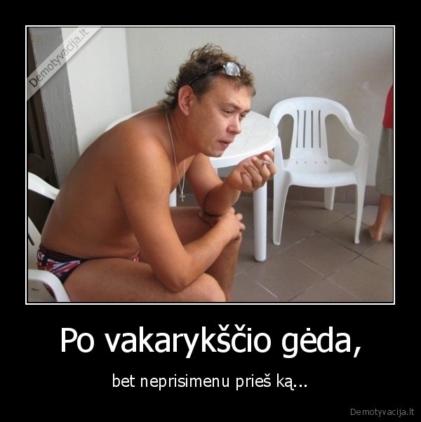 Po vakarykščio gėda,