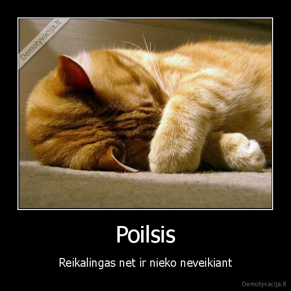 tingejimas,nieko, neveikimas,nuovargis