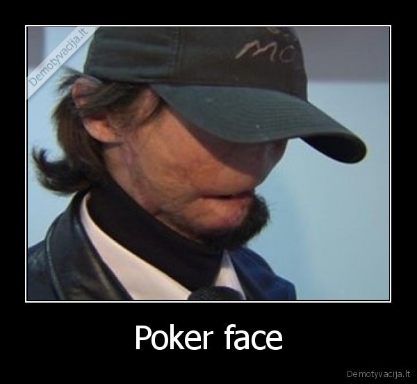 Poker face