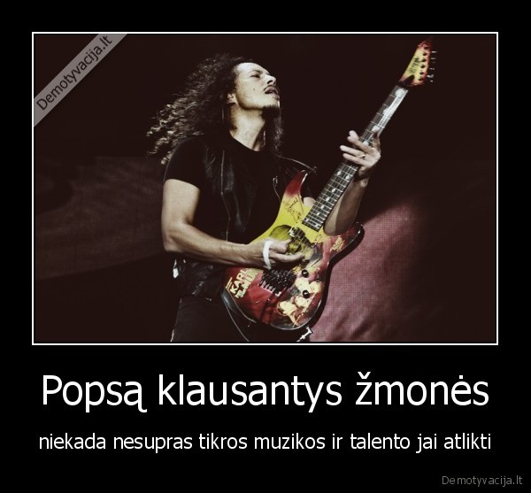 rokas,metalas,popsas,kirk,metallica,tikra, muzika