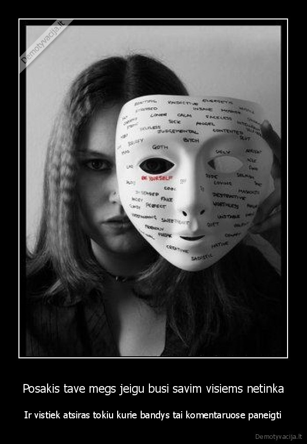 Posakis tave megs jeigu busi savim visiems netinka
