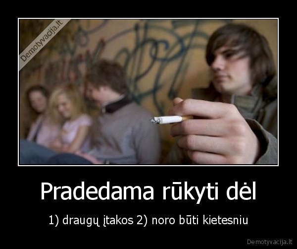 Pradedama rūkyti dėl