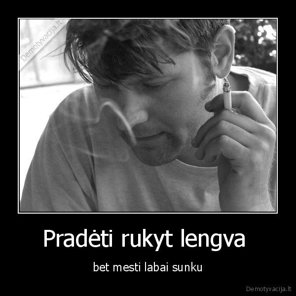 Pradėti rukyt lengva 