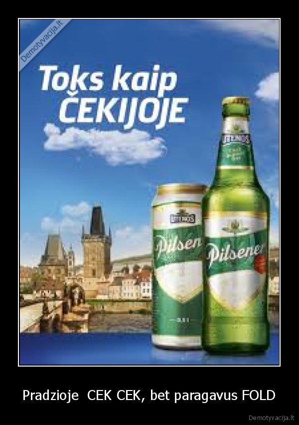 Pradzioje  CEK CEK, bet paragavus FOLD