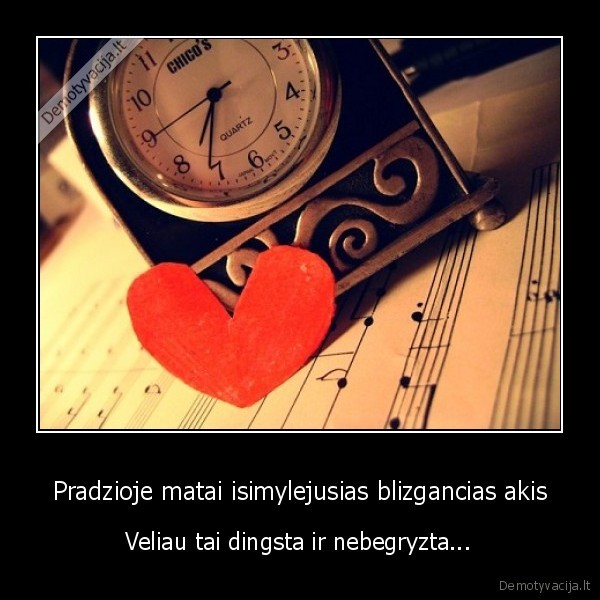 Pradzioje matai isimylejusias blizgancias akis