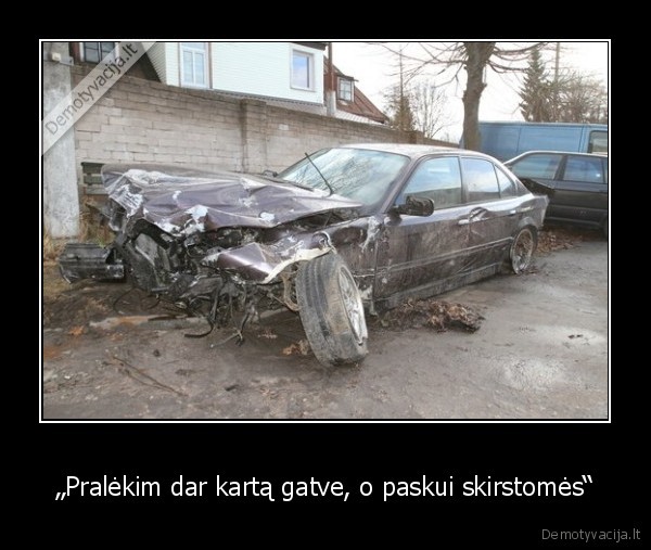 „Pralėkim dar kartą gatve, o paskui skirstomės“