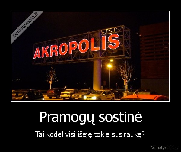 akropolis,parduotuves,pramogos,nuotaika,linksmybes