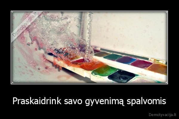 Praskaidrink savo gyvenimą spalvomis