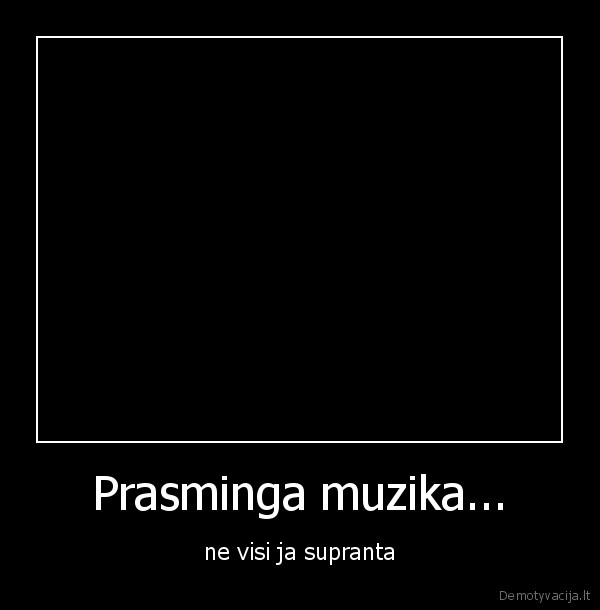 Prasminga muzika...