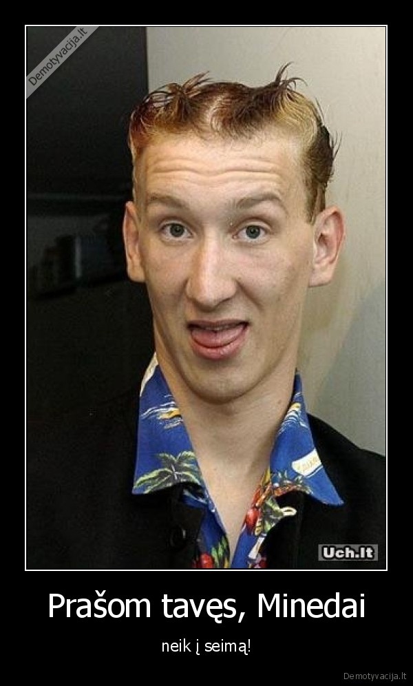 Prašom tavęs, Minedai