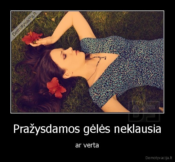 Pražysdamos gėlės neklausia, 