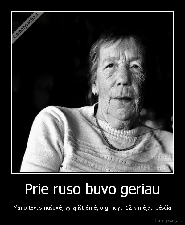 Prie ruso buvo geriau