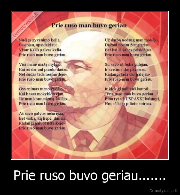 Prie ruso buvo geriau.......