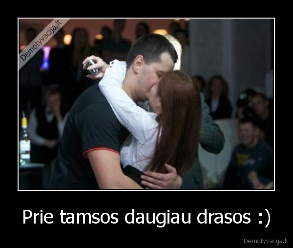 Prie tamsos daugiau drasos :)