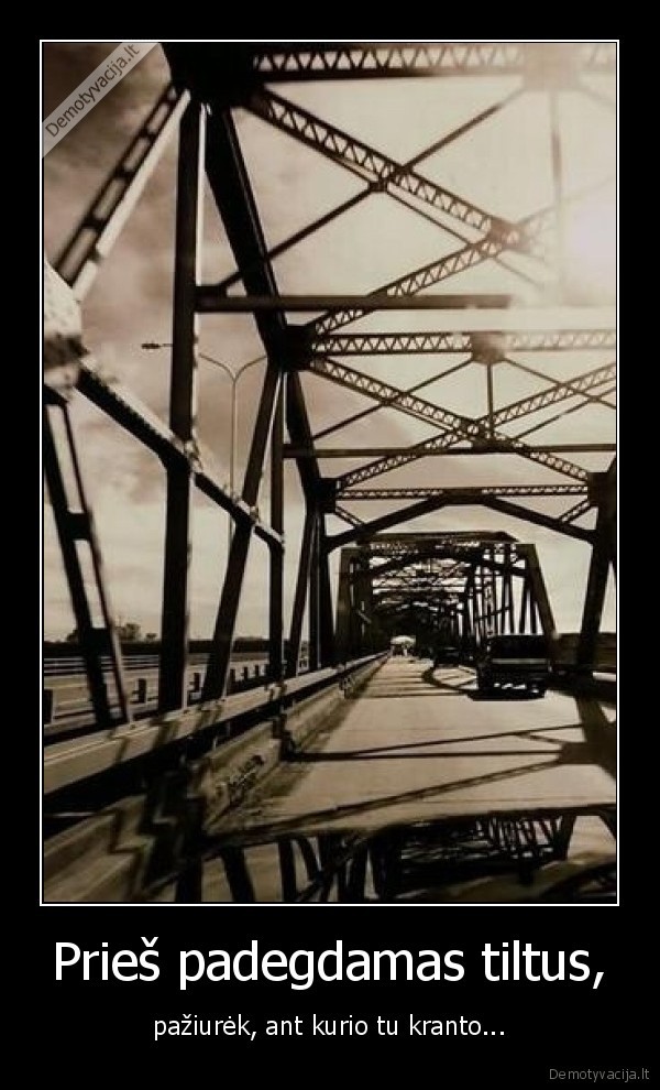 tiltai,gyvenimas,ugnis,meile,klausimai