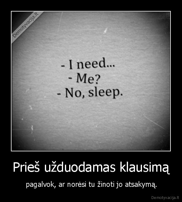 Prieš užduodamas klausimą