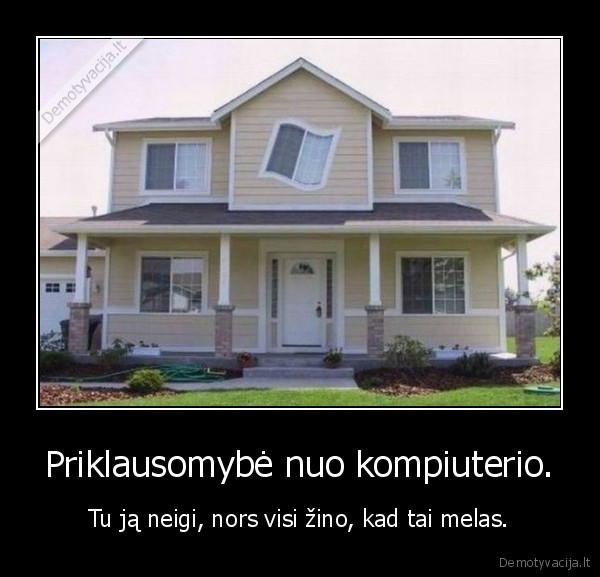 Priklausomybė nuo kompiuterio.