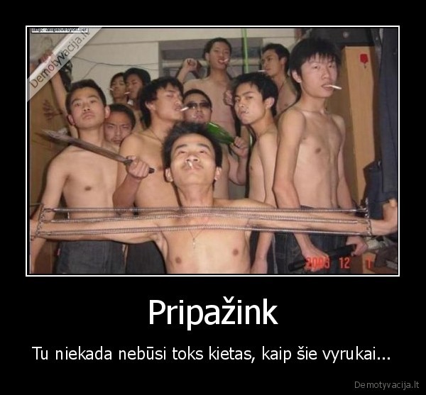 pripazink, tu, niekada, nebusi, toks, kietas, kaip, sie, vyrukai