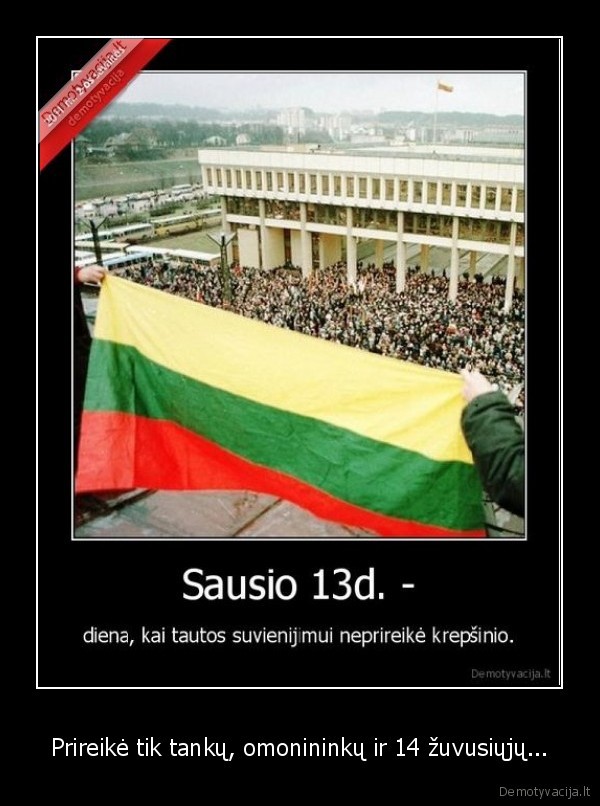 Prireikė tik tankų, omonininkų ir 14 žuvusiųjų...