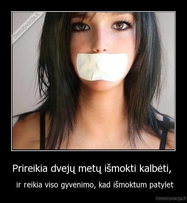 Prireikia dvejų metų išmokti kalbėti, 