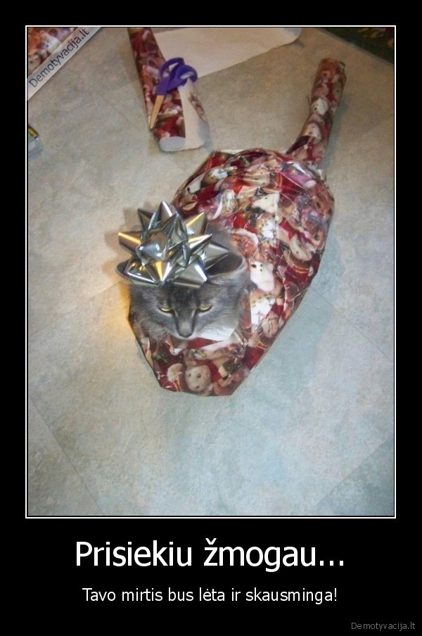 Prisiekiu žmogau...
