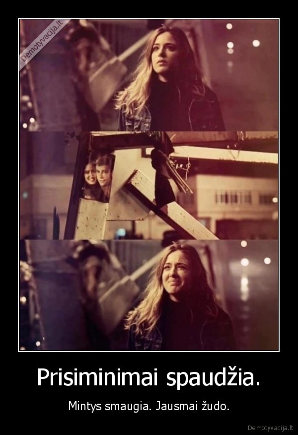 Prisiminimai spaudžia.