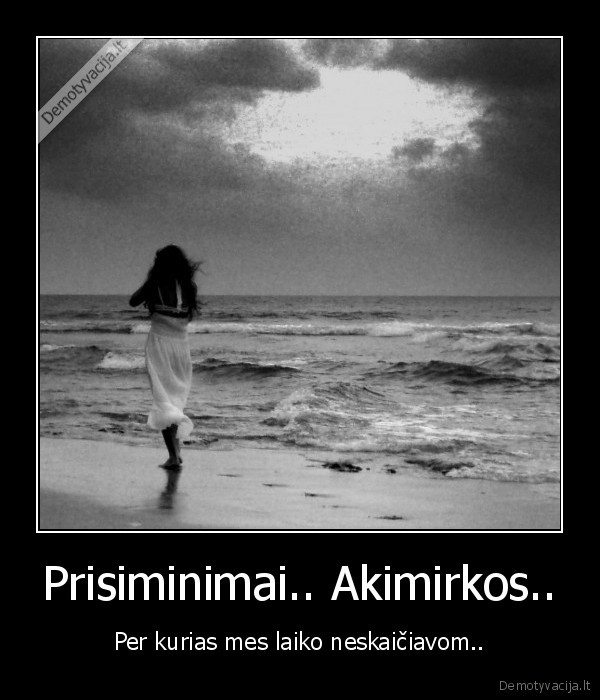 Prisiminimai.. Akimirkos..