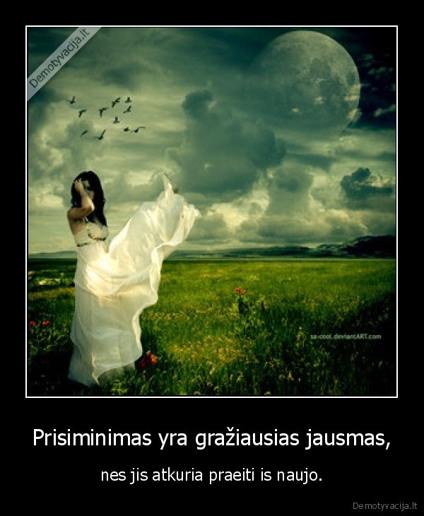 Prisiminimas yra gražiausias jausmas,