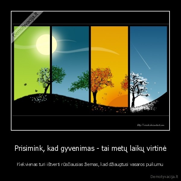 Prisimink, kad gyvenimas - tai metų laikų virtinė