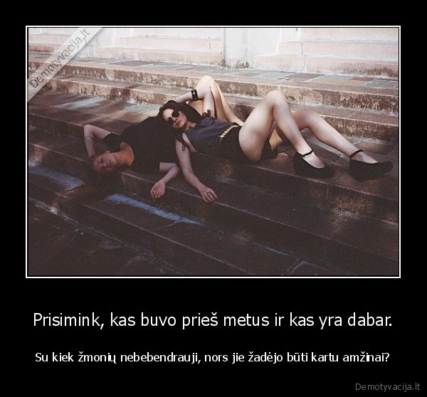 Prisimink, kas buvo prieš metus ir kas yra dabar.