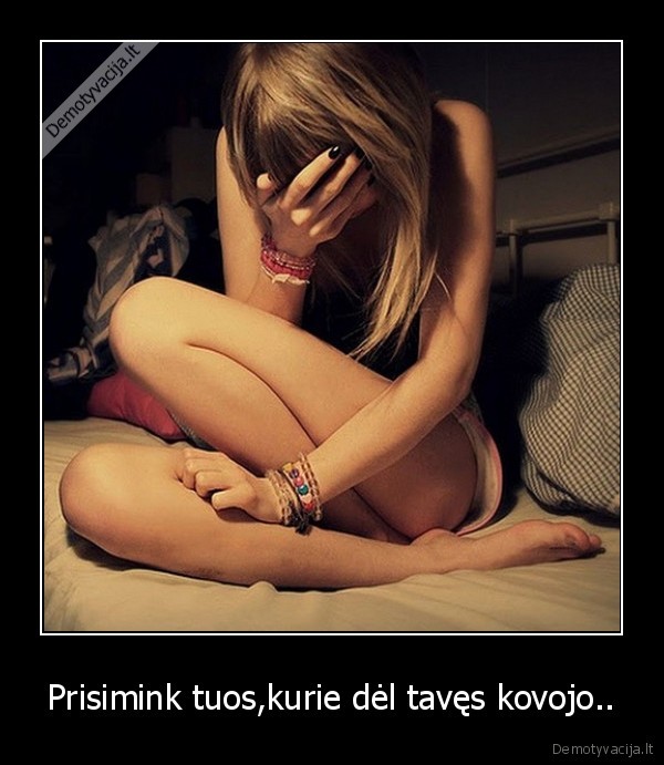 Prisimink tuos,kurie dėl tavęs kovojo..