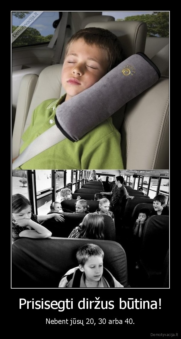 Prisisegti diržus būtina!