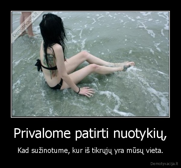 Privalome patirti nuotykių,