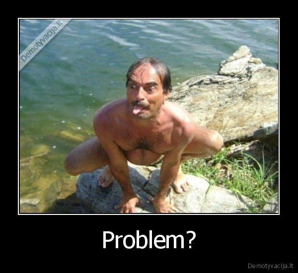 Problem?