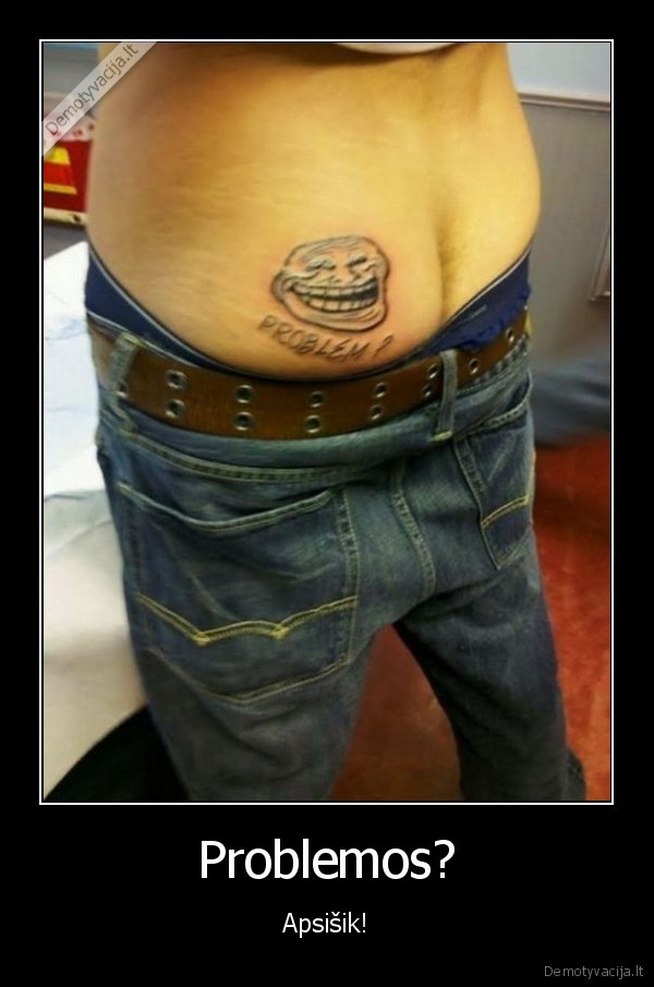 problemos,uzpakalis,tatoo