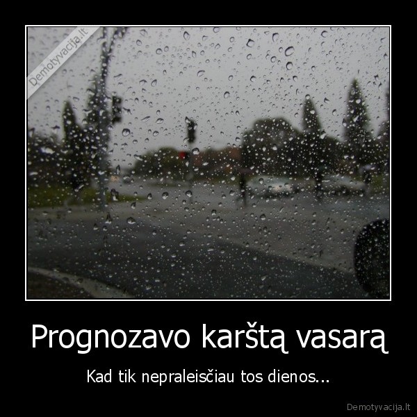 karsta,vasara,kad,tik,nepraleisciau,tos,dienos