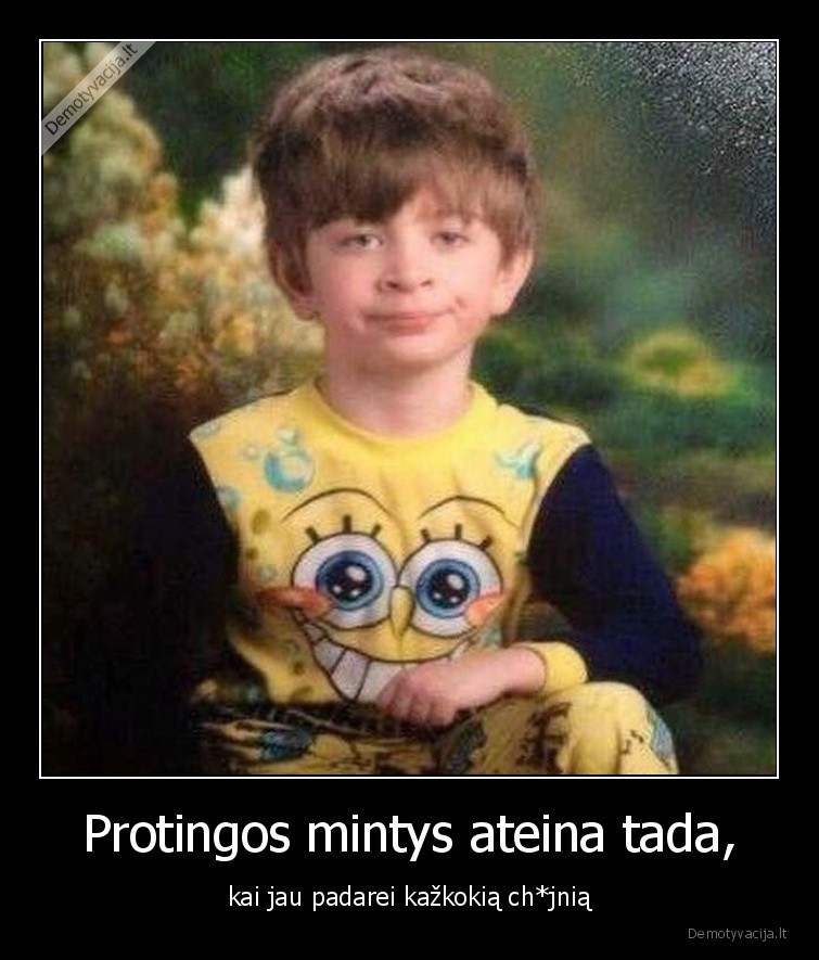 protingos,mintys,ateina, per, velai,kai, padarai, kazkokia, chujnia