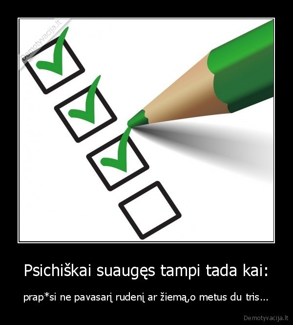 Psichiškai suaugęs tampi tada kai: