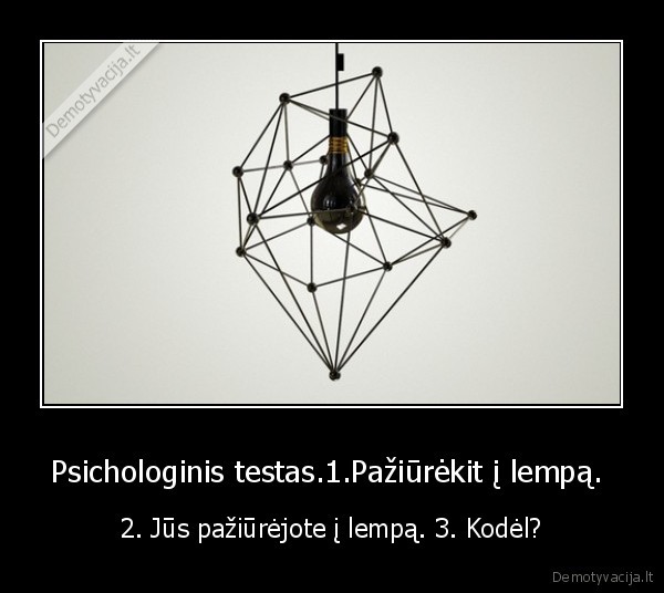 Psichologinis testas.1.Pažiūrėkit į lempą. 