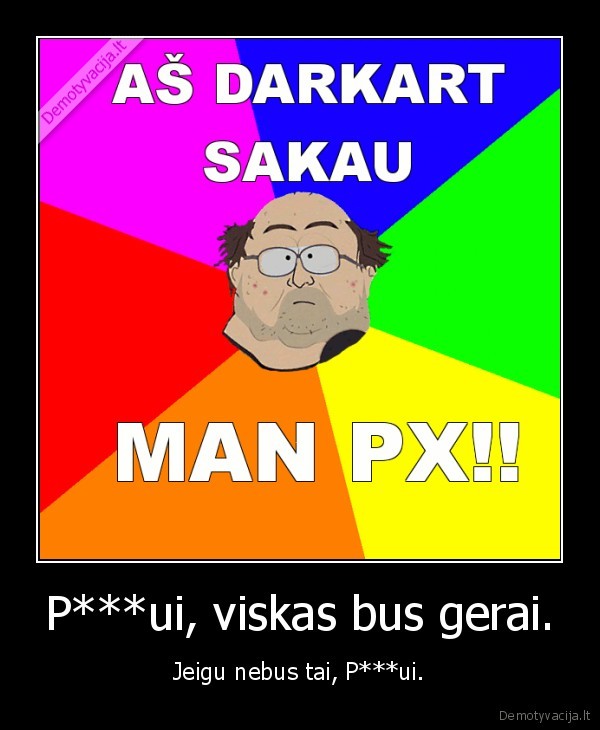 P***ui, viskas bus gerai.