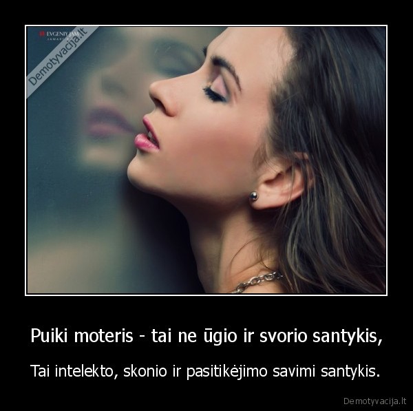 Puiki moteris - tai ne ūgio ir svorio santykis,