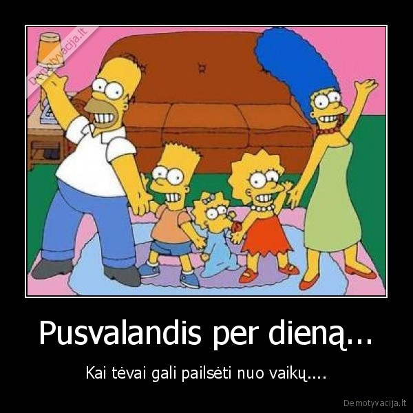 Pusvalandis per dieną...