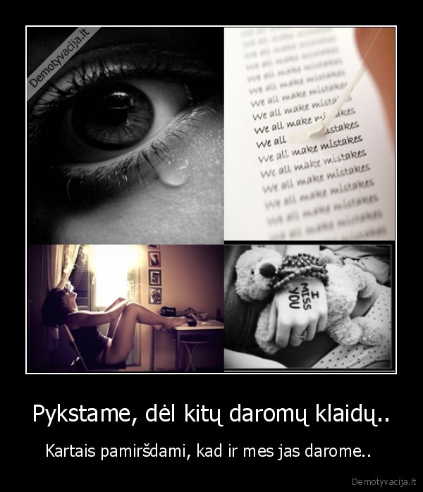 Pykstame, dėl kitų daromų klaidų..