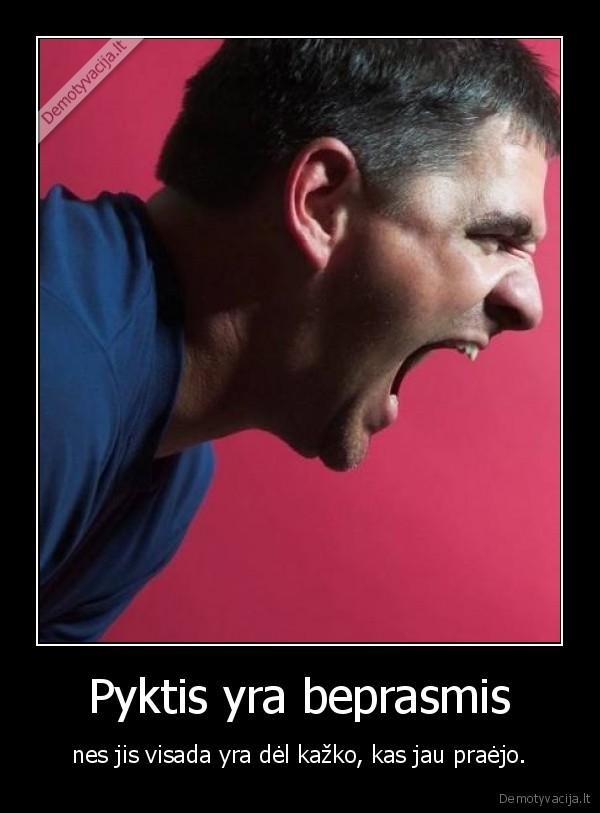 Pyktis yra beprasmis