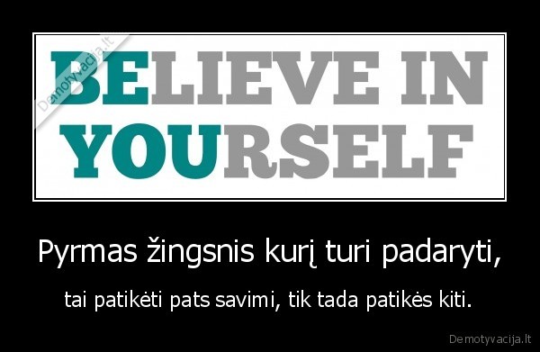 Pyrmas žingsnis kurį turi padaryti,