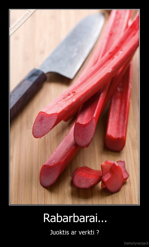 rabarbaras, rabarbarai, juoktis, verkti