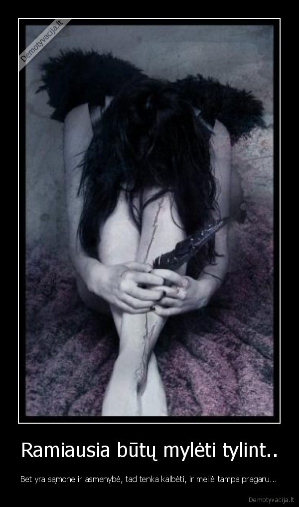 Ramiausia būtų mylėti tylint..