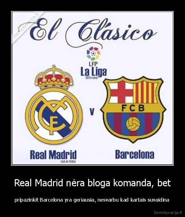 Real Madrid nėra bloga komanda, bet