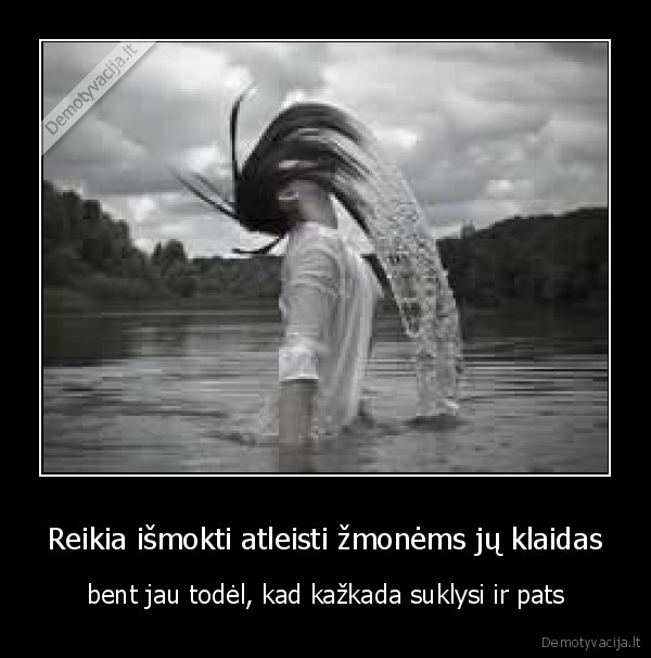 suklysti, atleisti, reikia